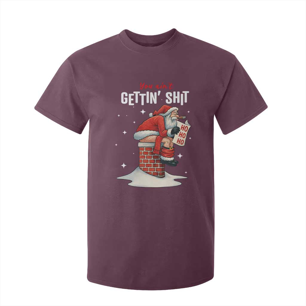 Funny Santa Christmas T Shirt For Kid You Are Not Getting Shit TS14 Maroon Print Your Wear
