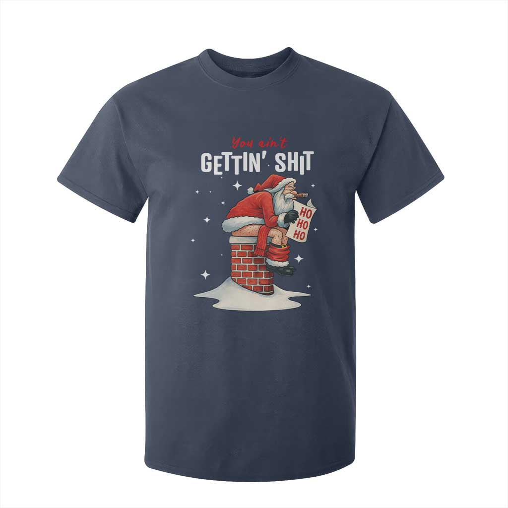 Funny Santa Christmas T Shirt For Kid You Are Not Getting Shit TS14 Navy Print Your Wear
