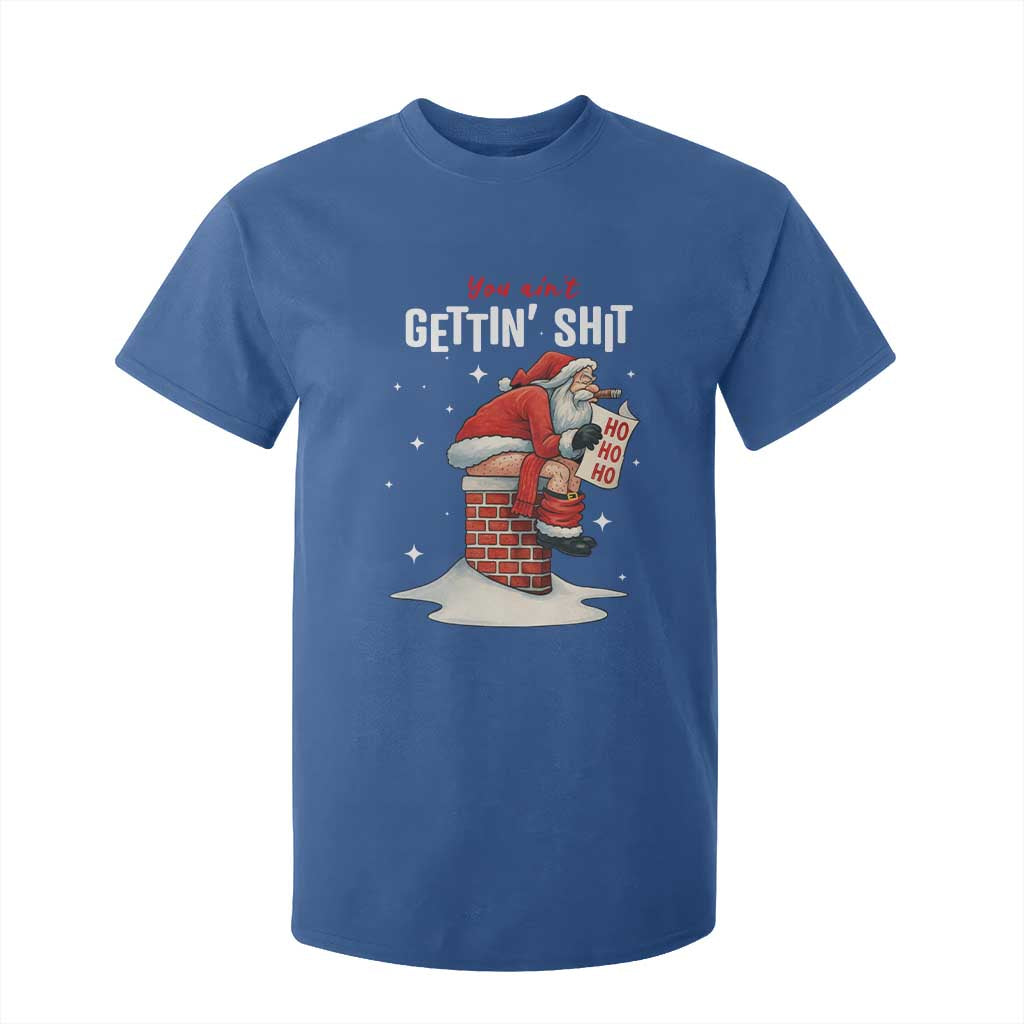 Funny Santa Christmas T Shirt For Kid You Are Not Getting Shit TS14 Royal Blue Print Your Wear