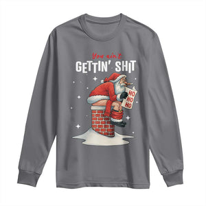 Funny Santa Christmas Long Sleeve Shirt You Are Not Getting Shit TS14 Charcoal Print Your Wear