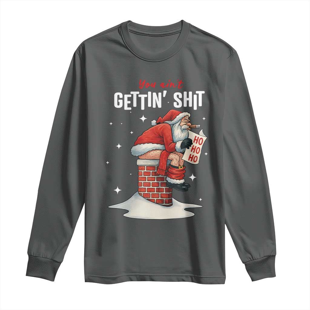Funny Santa Christmas Long Sleeve Shirt You Are Not Getting Shit TS14 Dark Heather Print Your Wear