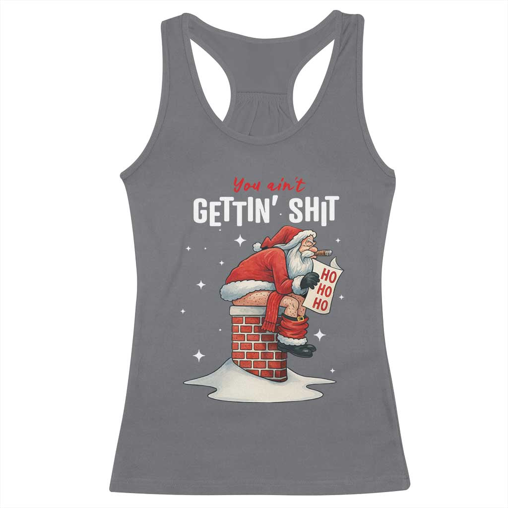 Funny Santa Christmas Racerback Tank Top You Are Not Getting Shit TS14 Charcoal Print Your Wear