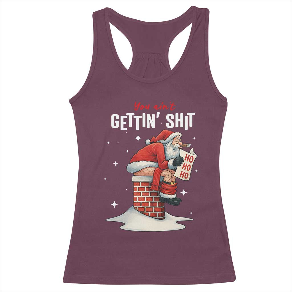 Funny Santa Christmas Racerback Tank Top You Are Not Getting Shit TS14 Maroon Print Your Wear