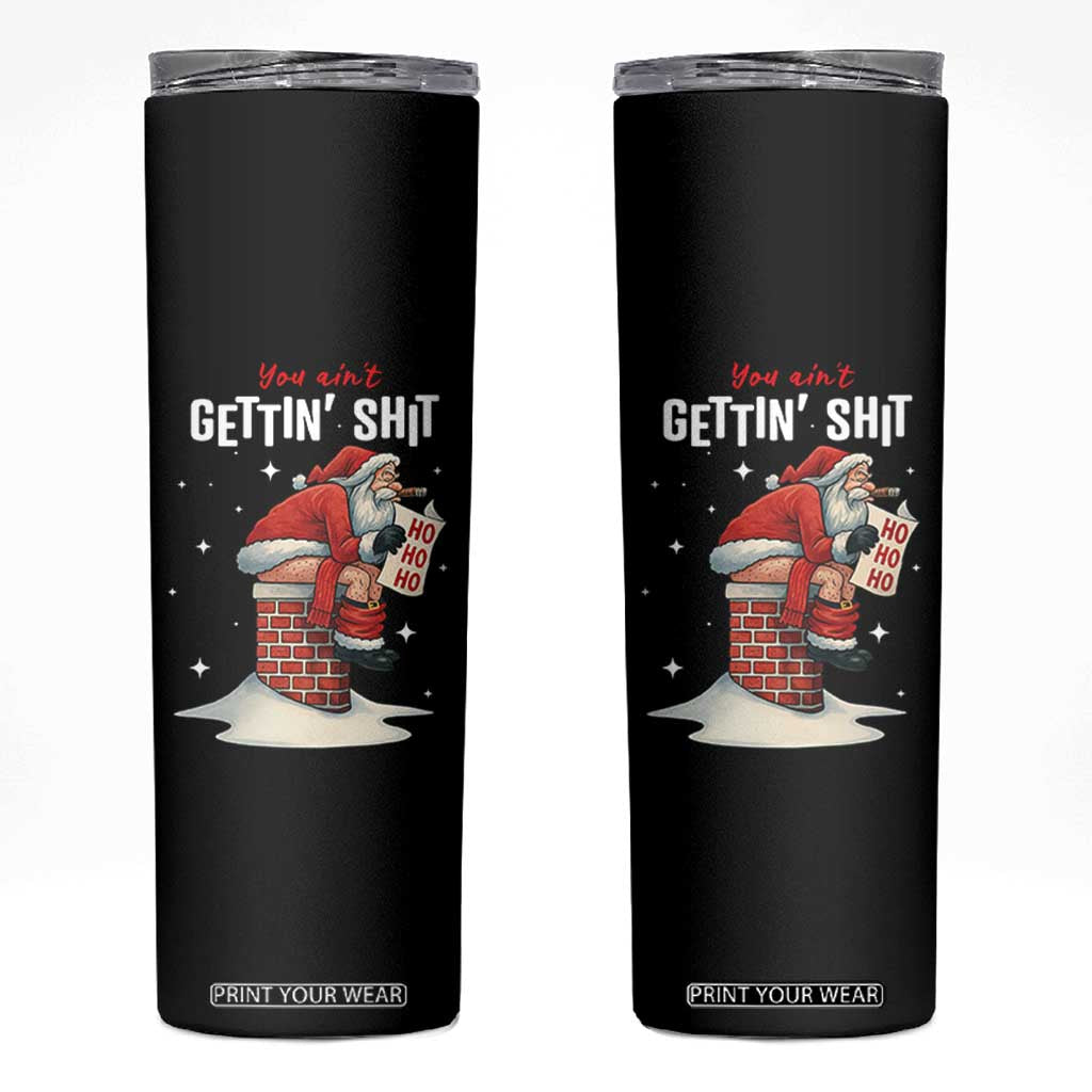 Funny Santa Christmas Skinny Tumbler You Are Not Getting Shit TS14 Black Print Your Wear