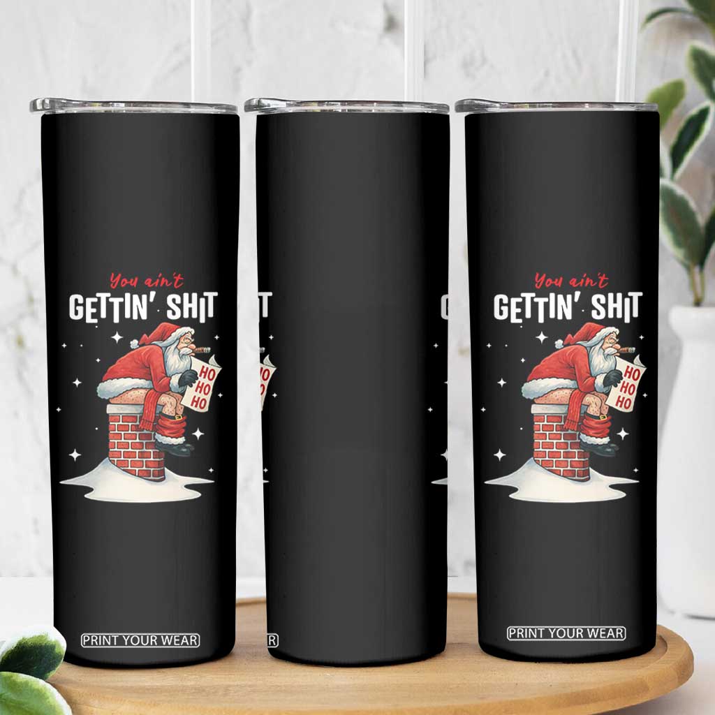 Funny Santa Christmas Skinny Tumbler You Are Not Getting Shit TS14 Print Your Wear