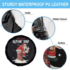 Funny Santa Christmas Spare Tire Cover You Are Not Getting Shit TS14 Print Your Wear