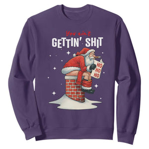 Funny Santa Christmas Sweatshirt You Are Not Getting Shit TS14 Purple Print Your Wear
