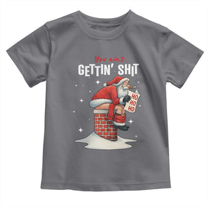 Funny Santa Christmas Toddler T Shirt You Are Not Getting Shit TS14 Charcoal Print Your Wear