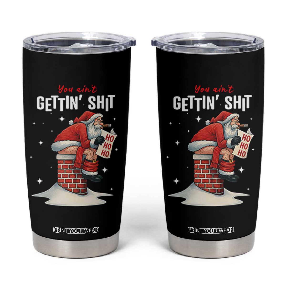 Funny Santa Christmas Tumbler Cup You Are Not Getting Shit TS14 Black Print Your Wear