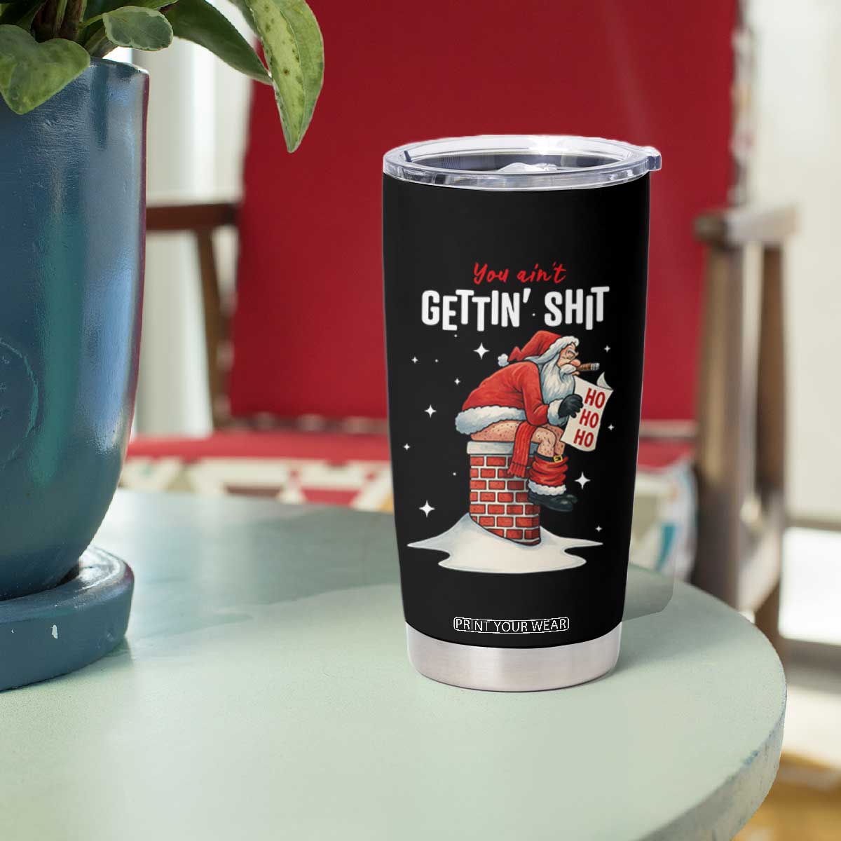 Funny Santa Christmas Tumbler Cup You Are Not Getting Shit TS14 Print Your Wear