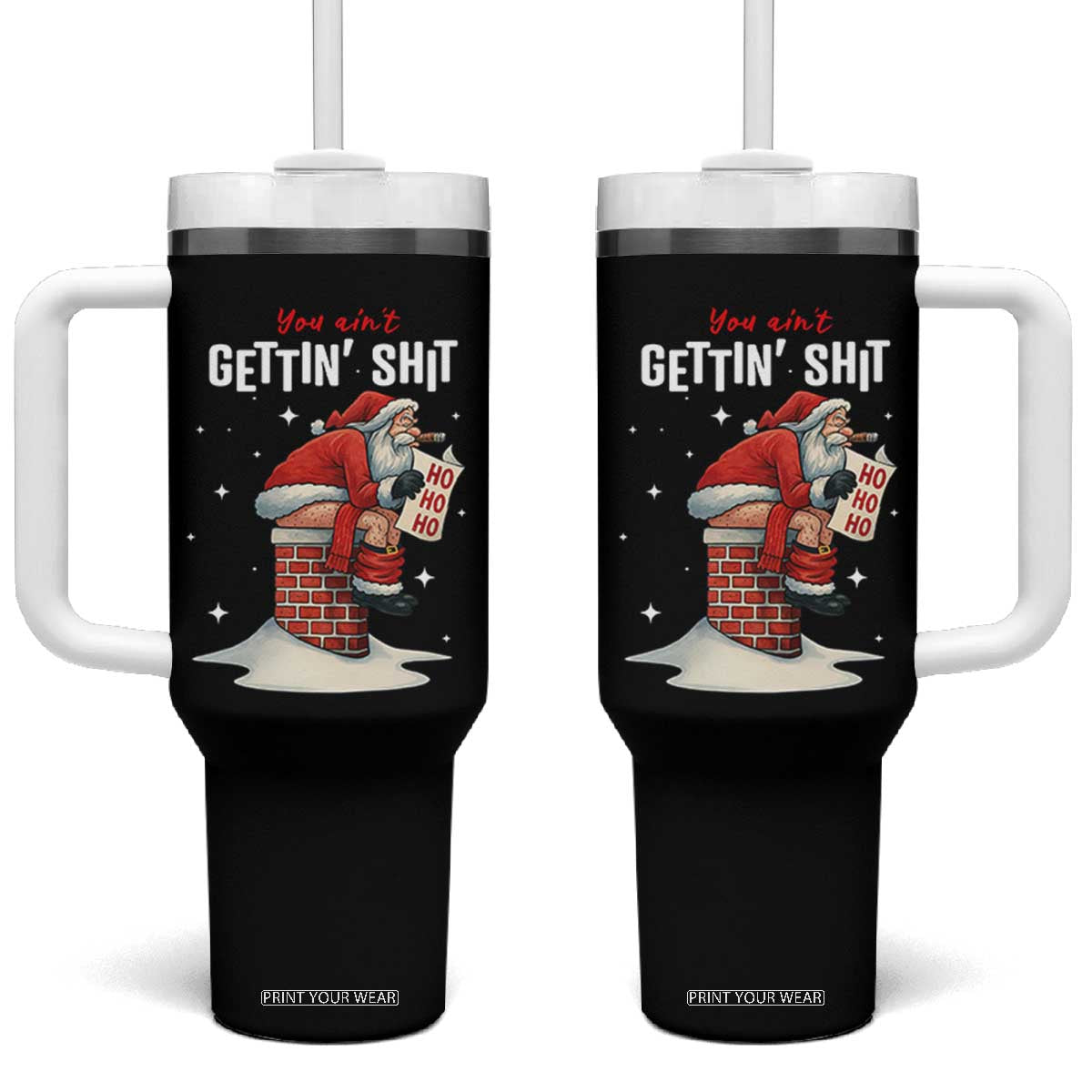 Funny Santa Christmas Tumbler With Handle You Are Not Getting Shit TS14 One Size: 40 oz Black Print Your Wear