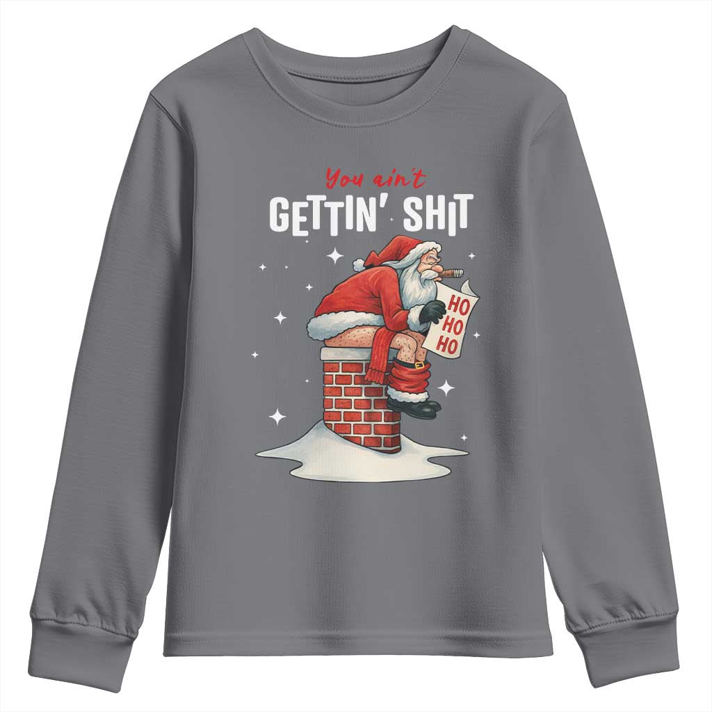 Funny Santa Christmas Youth Sweatshirt You Are Not Getting Shit TS14 Charcoal Print Your Wear