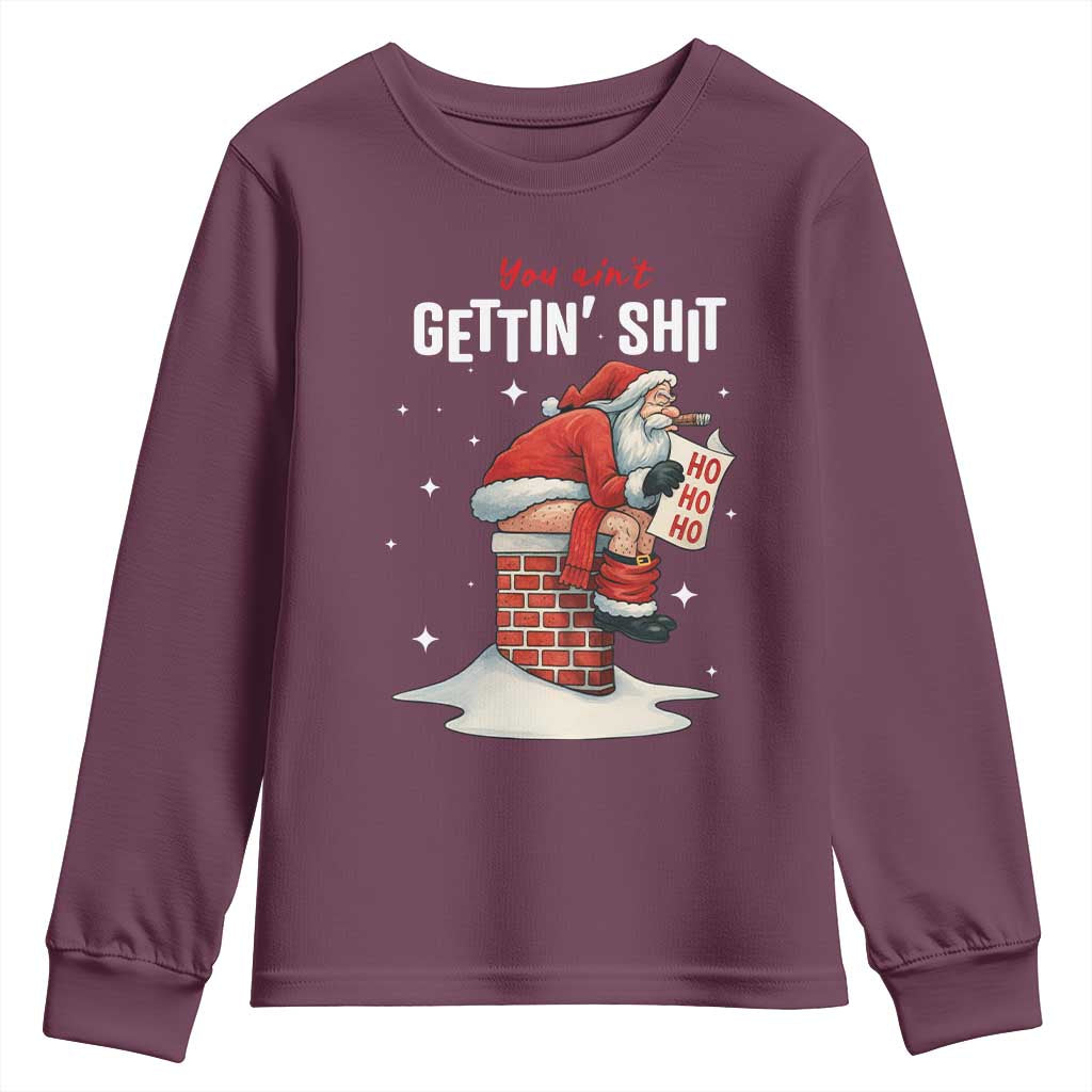 Funny Santa Christmas Youth Sweatshirt You Are Not Getting Shit TS14 Maroon Print Your Wear