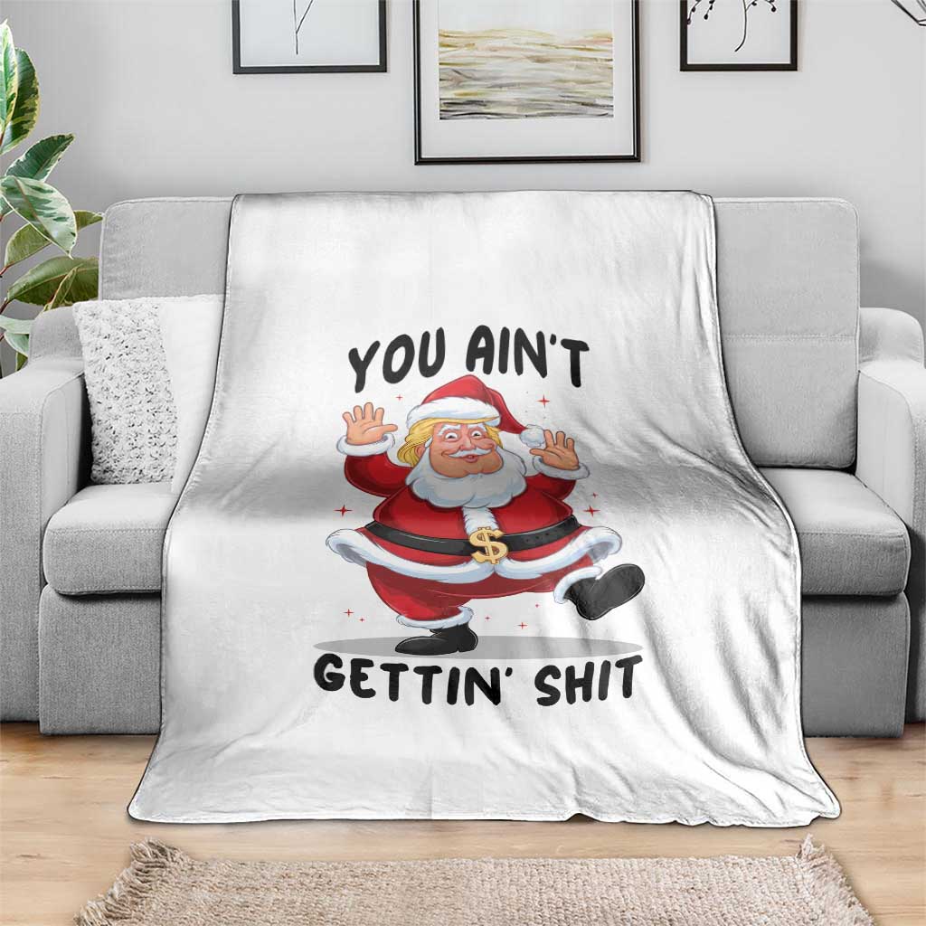 Funny Trump Christmas Throw Blanket You Are Not Getting Shit TS14 Print Your Wear