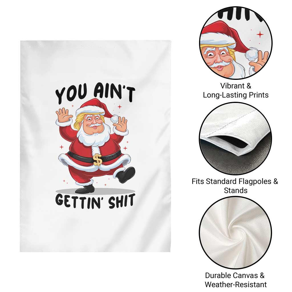 Funny Trump Christmas Garden Flag You Are Not Getting Shit TS14 Print Your Wear