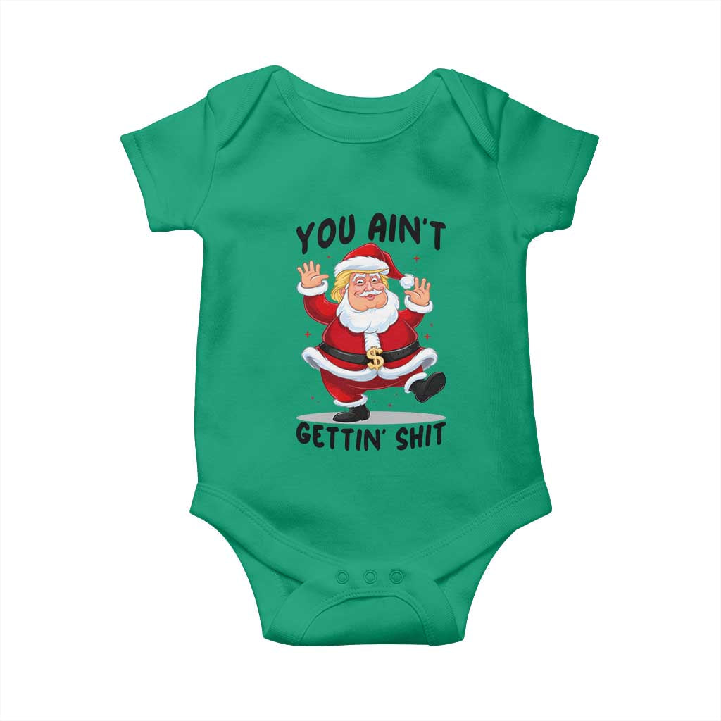 Funny Trump Christmas Baby Onesie You Are Not Getting Shit TS14 Irish Green Print Your Wear