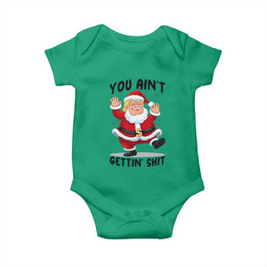 Funny Trump Christmas Baby Onesie You Are Not Getting Shit TS14 Irish Green Print Your Wear
