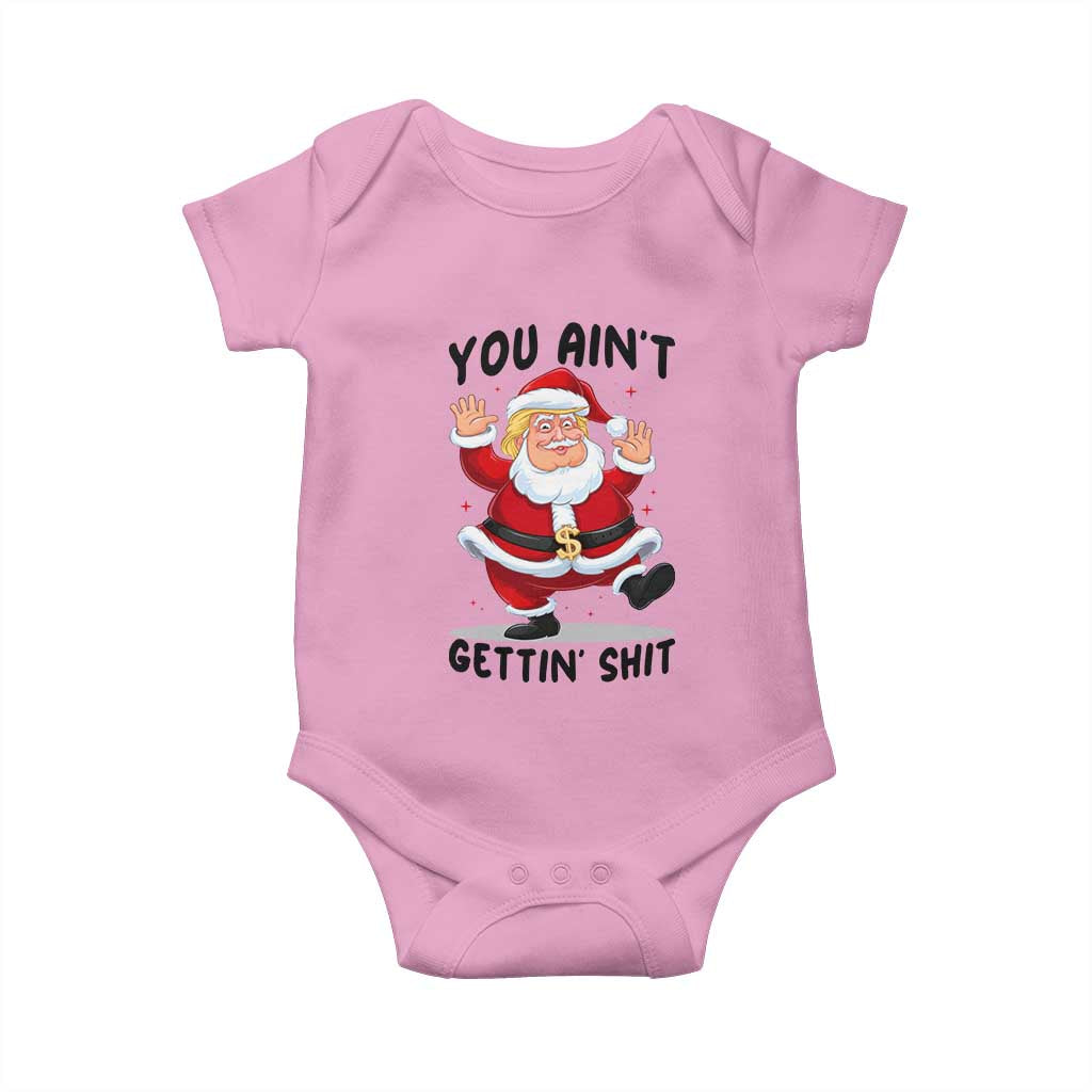 Funny Trump Christmas Baby Onesie You Are Not Getting Shit TS14 Light Pink Print Your Wear