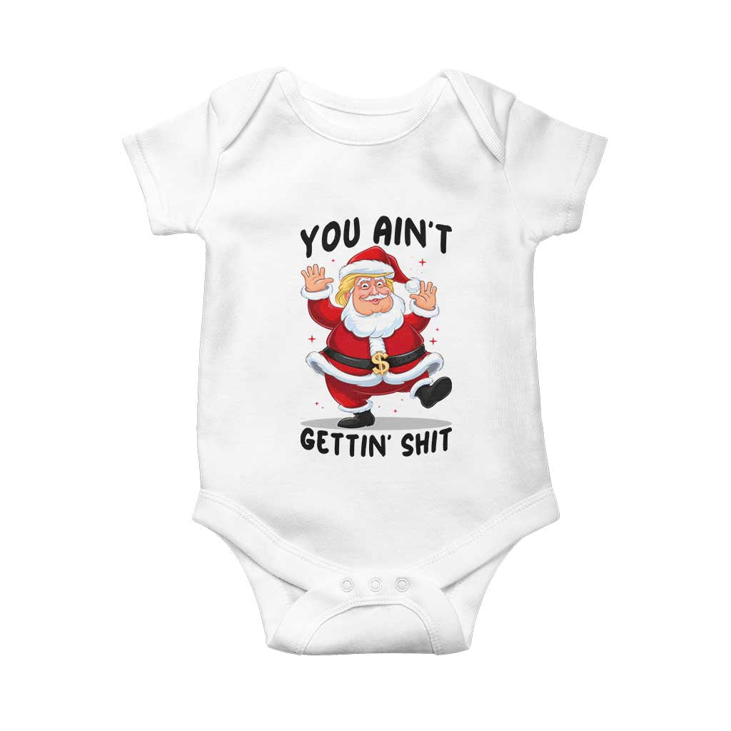 Funny Trump Christmas Baby Onesie You Are Not Getting Shit TS14 White Print Your Wear