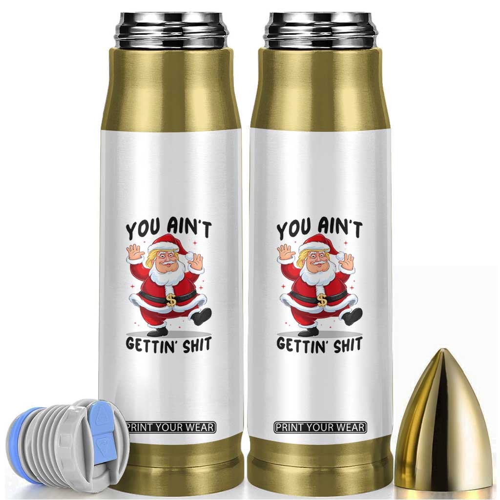 Funny Trump Christmas Bullet Tumbler You Are Not Getting Shit TS14 White Print Your Wear