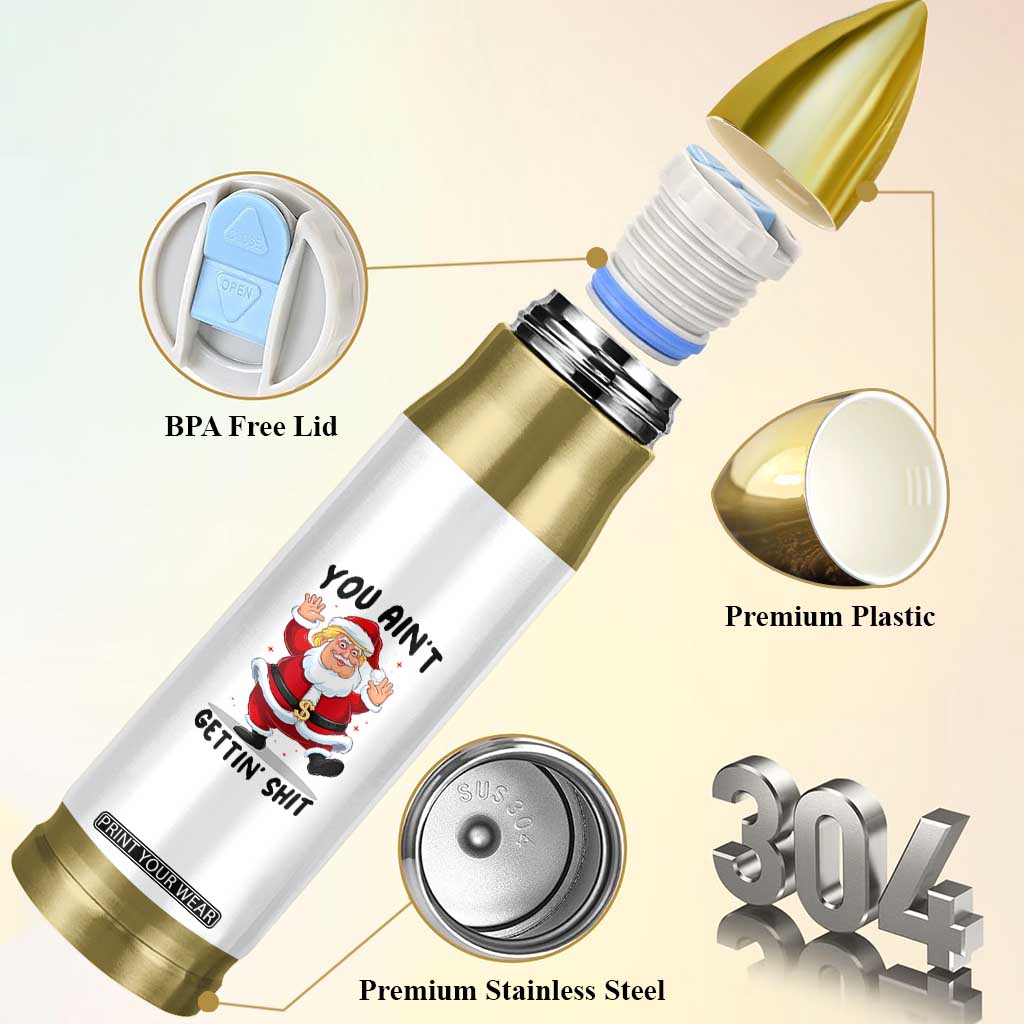 Funny Trump Christmas Bullet Tumbler You Are Not Getting Shit TS14 Print Your Wear