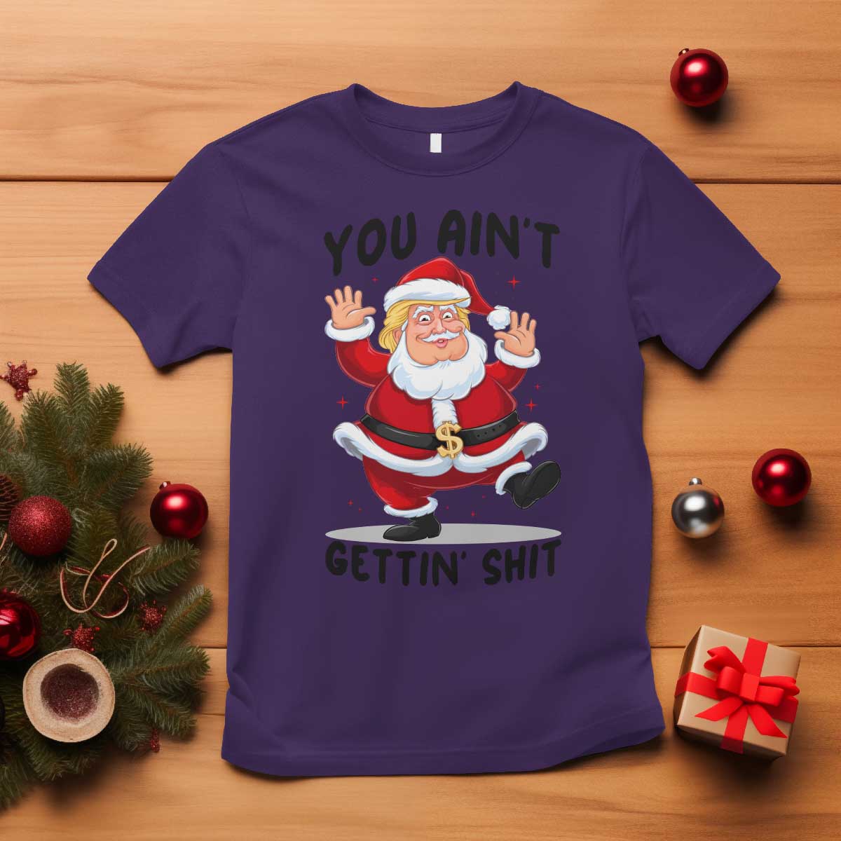 Funny Trump Christmas T Shirt You Are Not Getting Shit TS14 Purple Print Your Wear