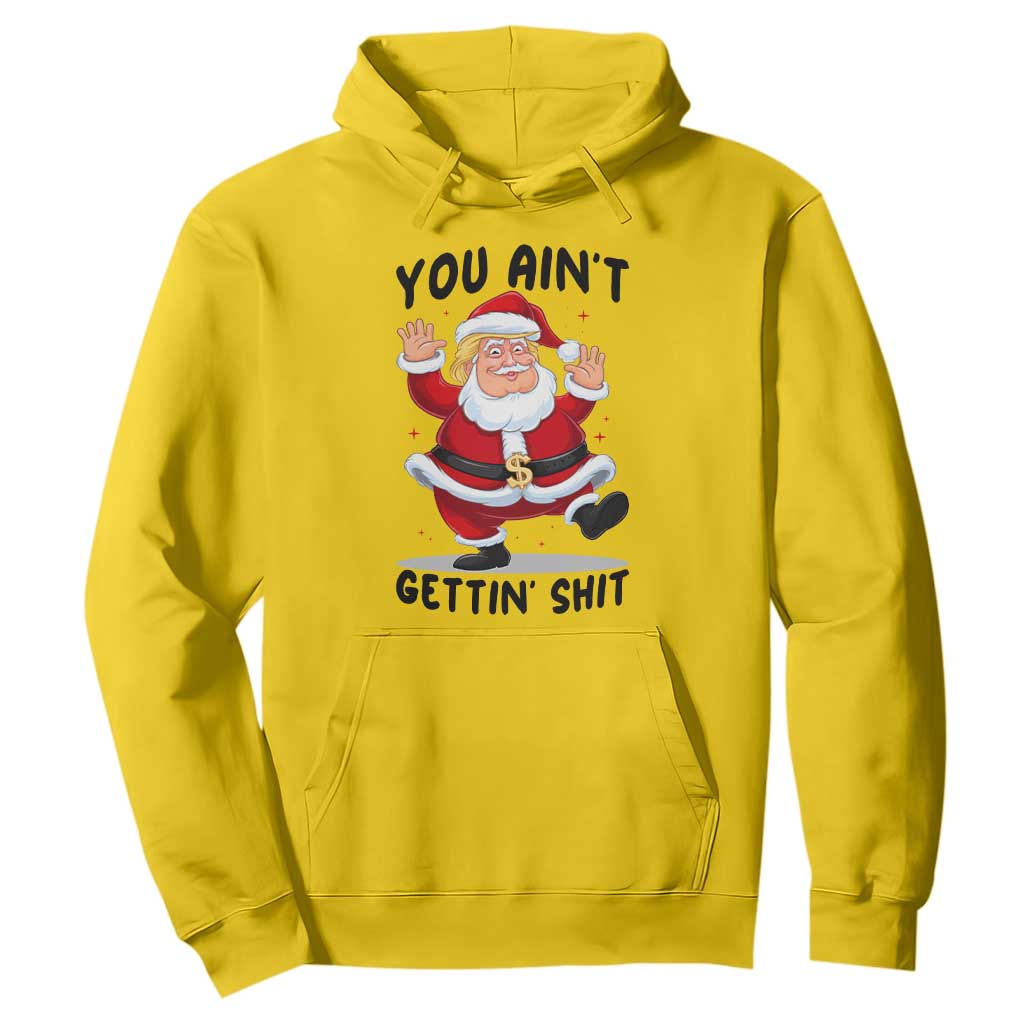 Funny Trump Christmas Hoodie You Are Not Getting Shit TS14 Daisy Print Your Wear