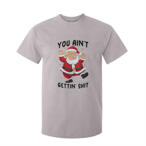 Funny Trump Christmas T Shirt For Kid You Are Not Getting Shit TS14 Ice Gray Print Your Wear