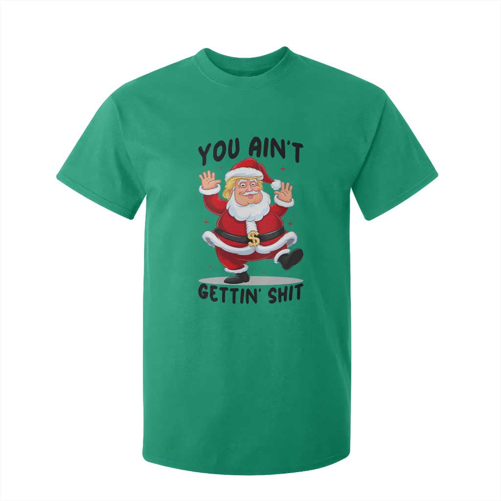 Funny Trump Christmas T Shirt For Kid You Are Not Getting Shit TS14 Irish Green Print Your Wear
