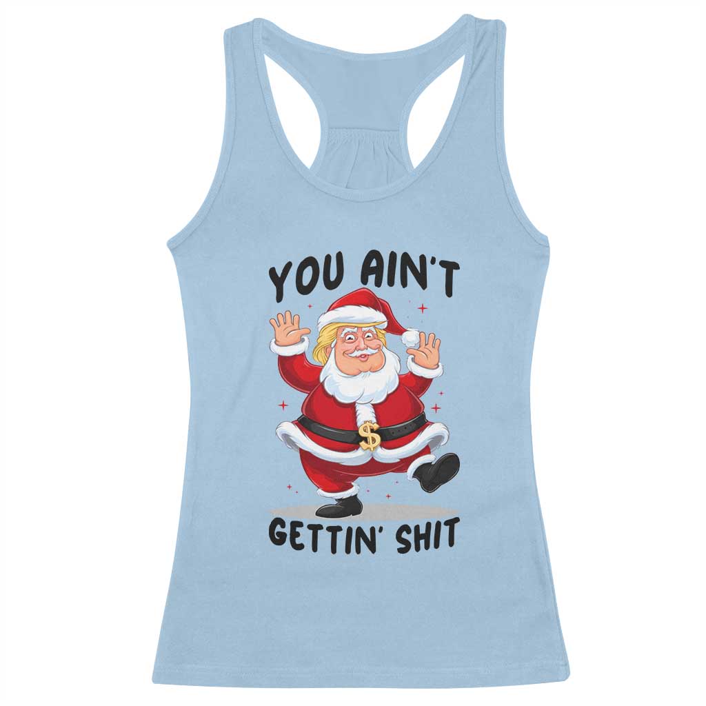 Funny Trump Christmas Racerback Tank Top You Are Not Getting Shit TS14 Light Blue Print Your Wear
