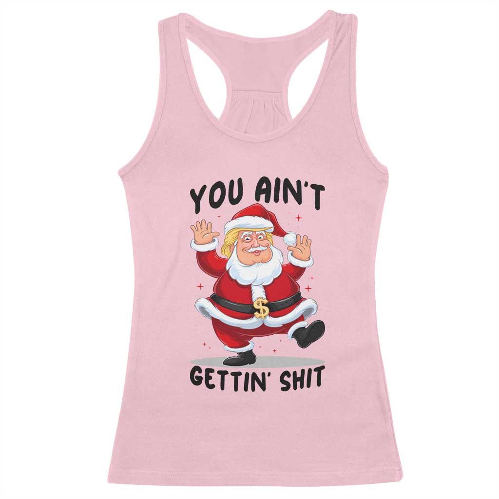 Funny Trump Christmas Racerback Tank Top You Are Not Getting Shit TS14 Light Pink Print Your Wear