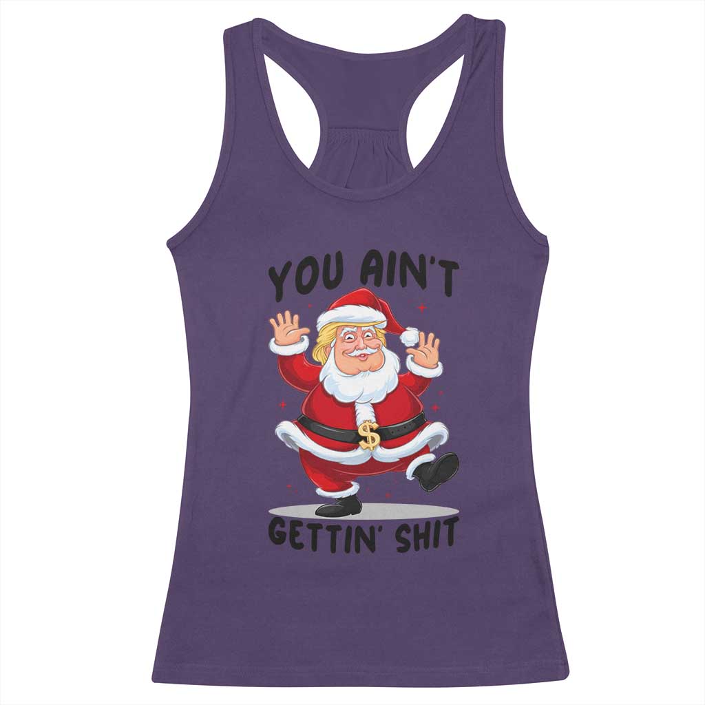Funny Trump Christmas Racerback Tank Top You Are Not Getting Shit TS14 Purple Print Your Wear