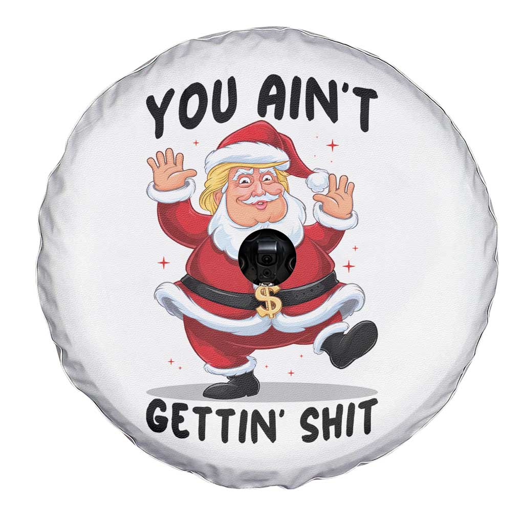 Funny Trump Christmas Spare Tire Cover You Are Not Getting Shit TS14 Print Your Wear