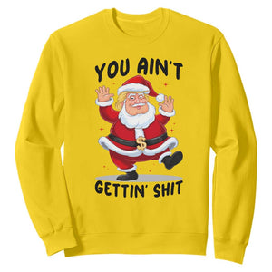 Funny Trump Christmas Sweatshirt You Are Not Getting Shit TS14 Daisy Print Your Wear