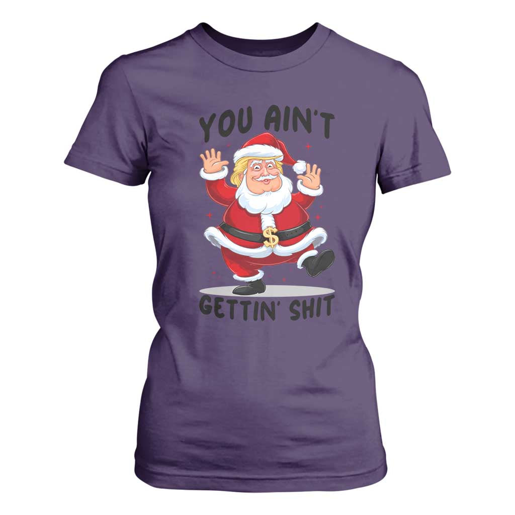 Funny Trump Christmas T Shirt For Women You Are Not Getting Shit TS14 Purple Print Your Wear