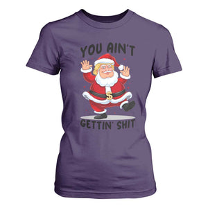 Funny Trump Christmas T Shirt For Women You Are Not Getting Shit TS14 Purple Print Your Wear