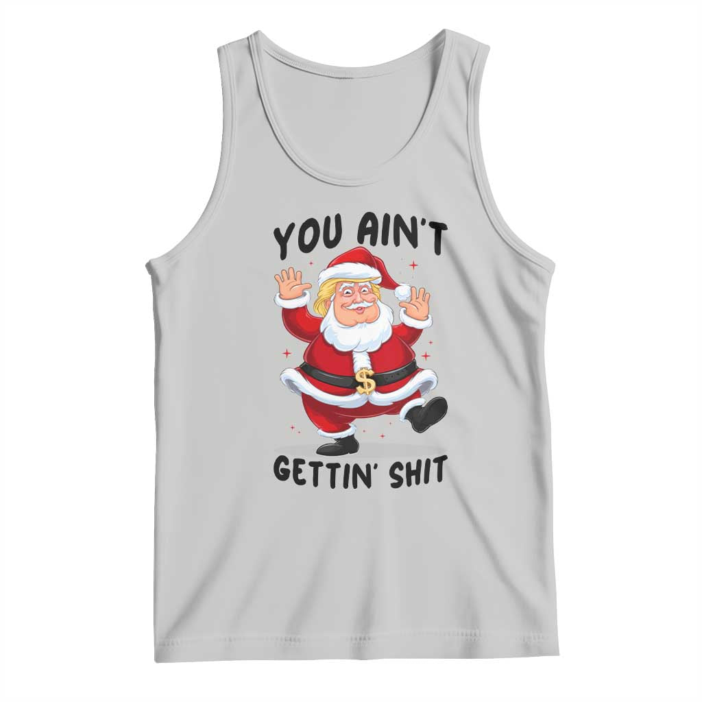 Funny Trump Christmas Tank Top You Are Not Getting Shit TS14 Ash Print Your Wear