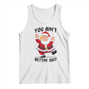 Funny Trump Christmas Tank Top You Are Not Getting Shit TS14 White Print Your Wear