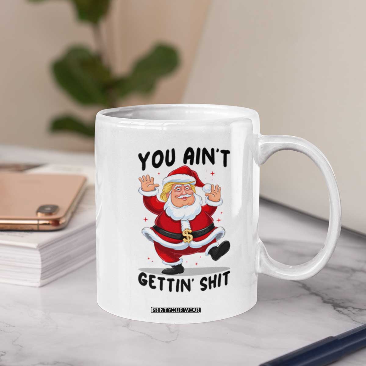Funny Trump Christmas Coffee Mug You Are Not Getting Shit TS14 Print Your Wear