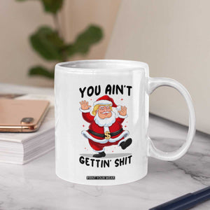 Funny Trump Christmas Coffee Mug You Are Not Getting Shit TS14 Print Your Wear