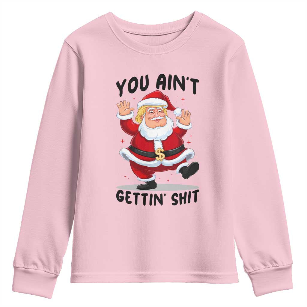 Funny Trump Christmas Youth Sweatshirt You Are Not Getting Shit TS14 Light Pink Print Your Wear