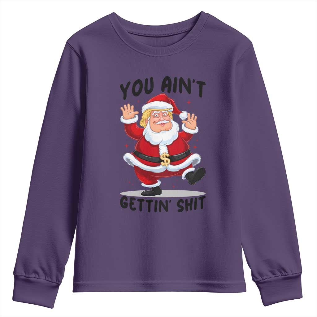 Funny Trump Christmas Youth Sweatshirt You Are Not Getting Shit TS14 Purple Print Your Wear