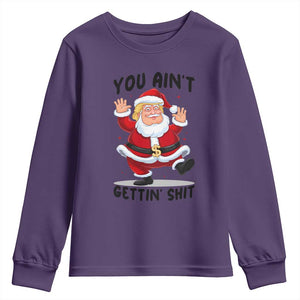 Funny Trump Christmas Youth Sweatshirt You Are Not Getting Shit TS14 Purple Print Your Wear