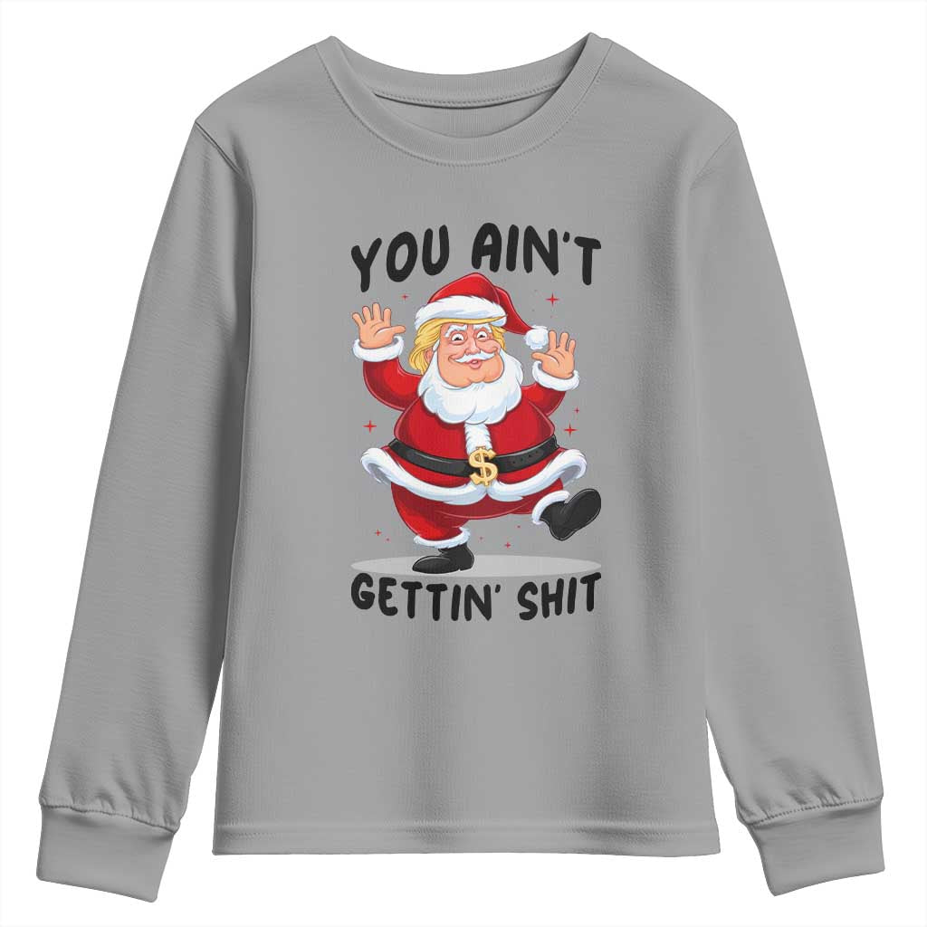 Funny Trump Christmas Youth Sweatshirt You Are Not Getting Shit TS14 Sport Gray Print Your Wear