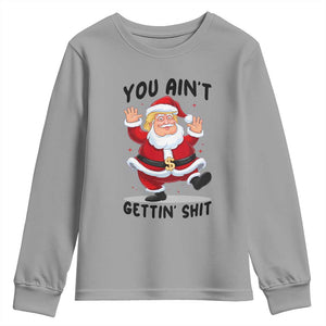 Funny Trump Christmas Youth Sweatshirt You Are Not Getting Shit TS14 Sport Gray Print Your Wear