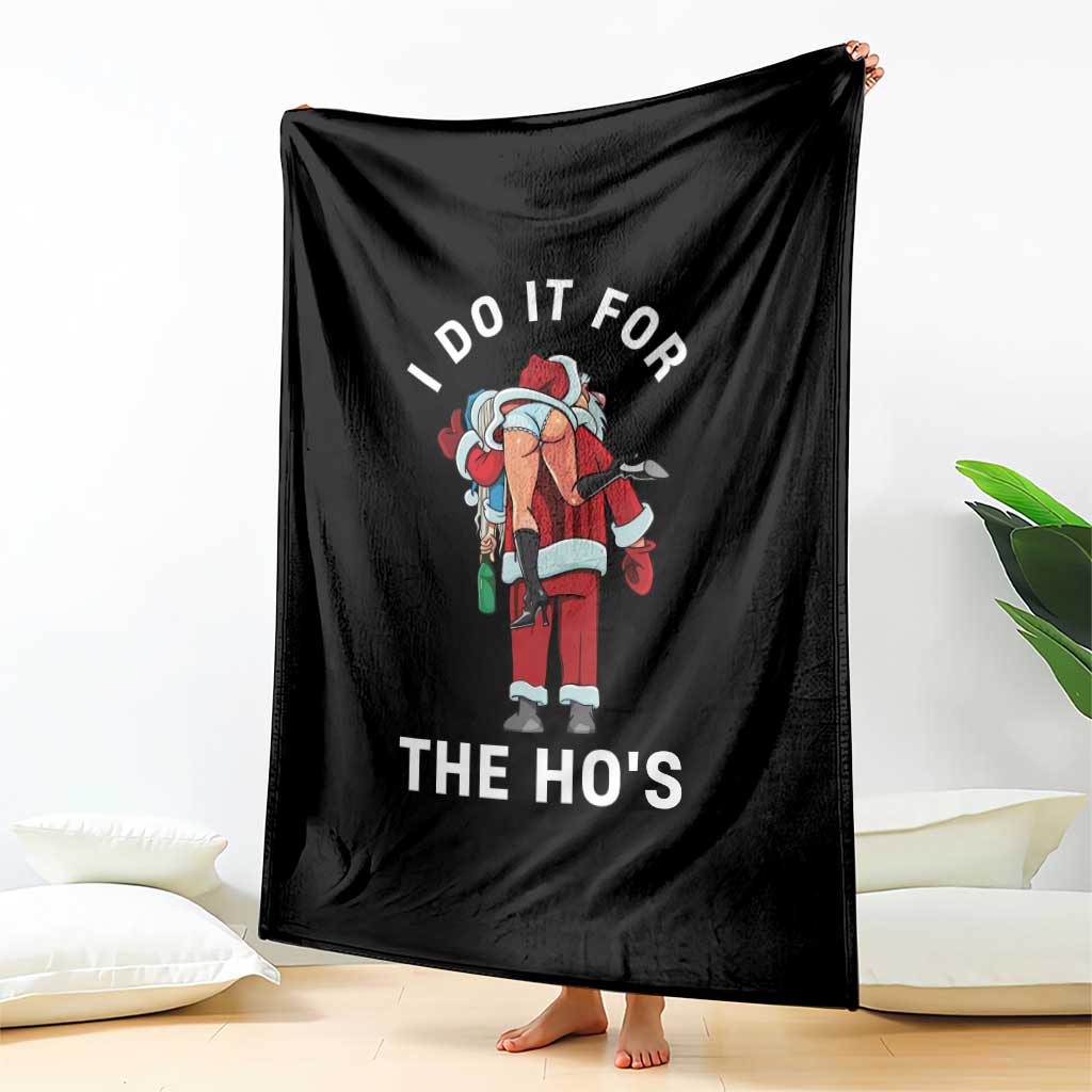 Funny Santa Christmas Throw Blanket I Do It For The Ho Ho Ho TS14 Print Your Wear