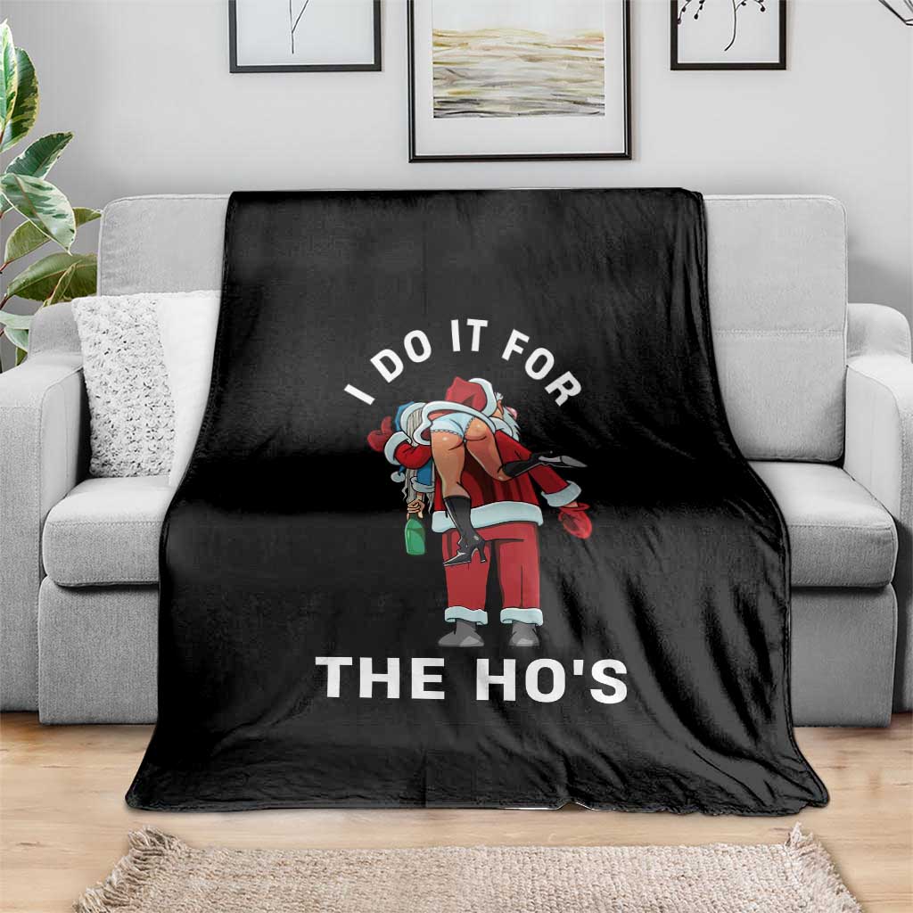 Funny Santa Christmas Throw Blanket I Do It For The Ho Ho Ho TS14 Print Your Wear