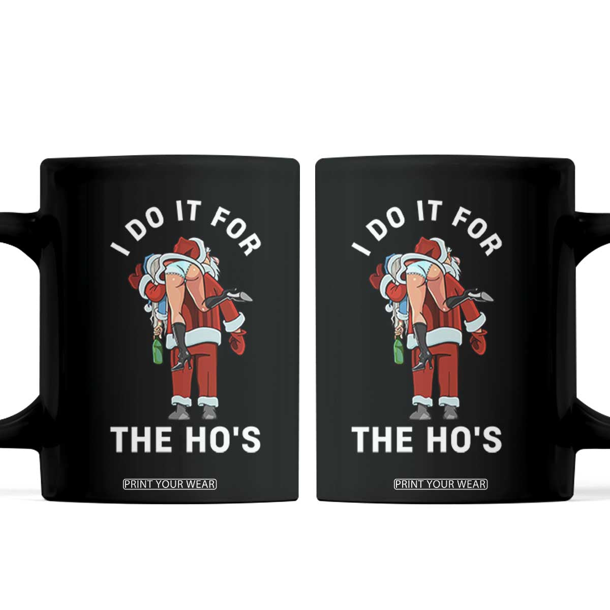 Funny Santa Christmas Coffee Mug I Do It For The Ho Ho Ho TS14 Black Print Your Wear