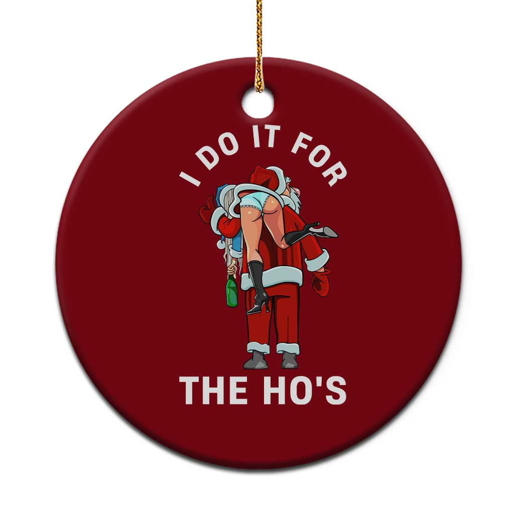Funny Santa Xmas Ceramic Ornament I Do It For The Ho Ho Ho TS14 1pc Red Print Your Wear
