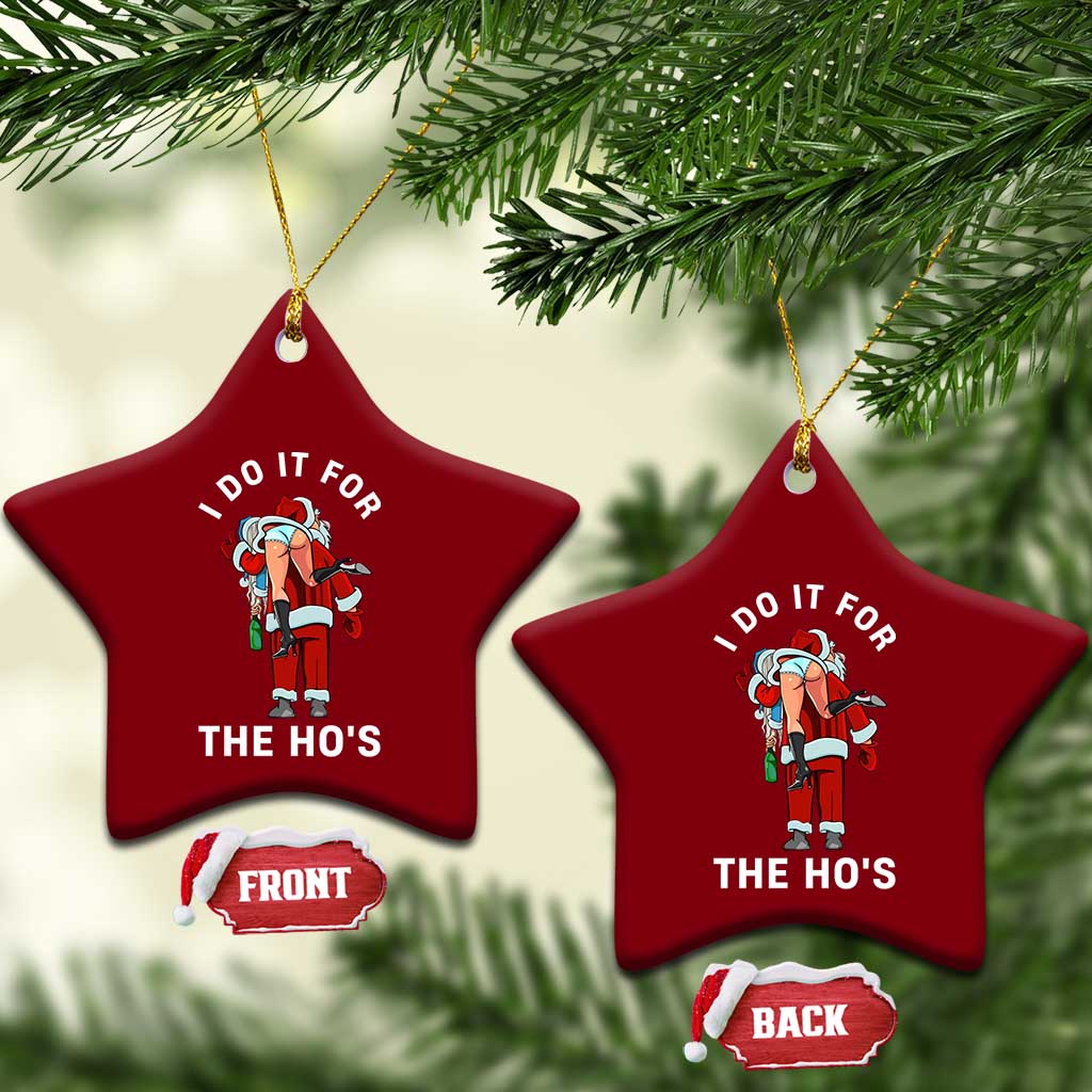 Funny Santa Xmas Ceramic Ornament I Do It For The Ho Ho Ho TS14 Print Your Wear